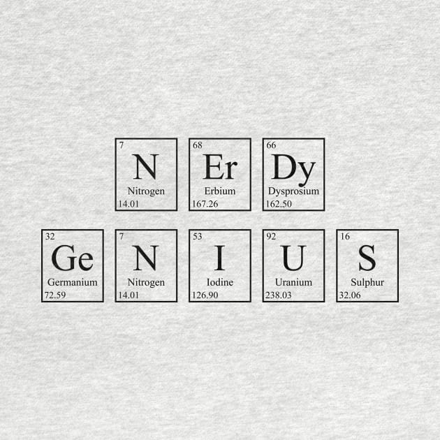 Nerdy Genius - Periodic Table by GeekandNerdyStuff